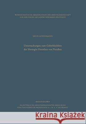 Untersuchungen Zum Gebetbüchlein Der Herzogin Dorothea Von Preußen Gundermann, Iselin 9783663008484