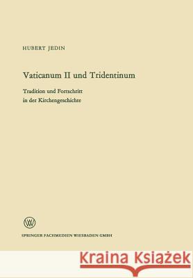 Vaticanum II Und Tridentinum: Tradition Und Fortschritt in Der Kirchengeschichte Jedin, Hubert 9783663008507 Vs Verlag Fur Sozialwissenschaften