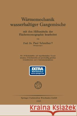 Wärmemechanik Wasserhaltiger Gasgemische: Mit Den Hilfsmitteln Der Flächennomographie Bearbeitet Schreiber, Paul 9783663008736 Vieweg+teubner Verlag