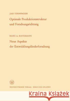 Optimale Produktionsstruktur Und Forschungsrichtung / Neue Aspekte Der Entwicklungsländerforschung Tinbergen, Hans A. 9783663008880
