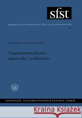 Organisationsstrukturen Industrieller Großbetriebe Landwehrmann, Friedrich 9783663008965 Vs Verlag Fur Sozialwissenschaften