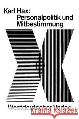 Personalpolitik Und Mitbestimmung Karl Hax 9783663009054 Vs Verlag Fur Sozialwissenschaften