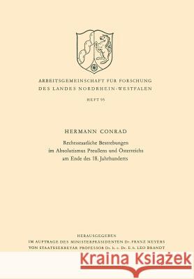 Rechtsstaatliche Bestrebungen Im Absolutismus Preußens Und Österreichs Am Ende Des 18. Jahrhunderts Conrad, Hermann 9783663009757