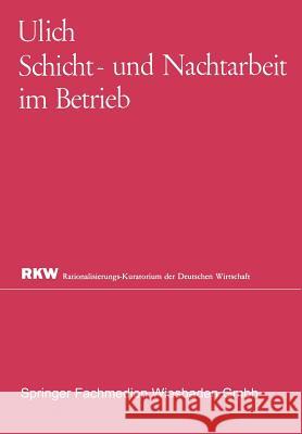 Schicht- Und Nachtarbeit Im Betrieb Eberhard Ulich 9783663009924