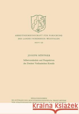 Selbstverständnis Und Perspektiven Des Zweiten Vatikanischen Konzils Höffner, Joseph 9783663009993