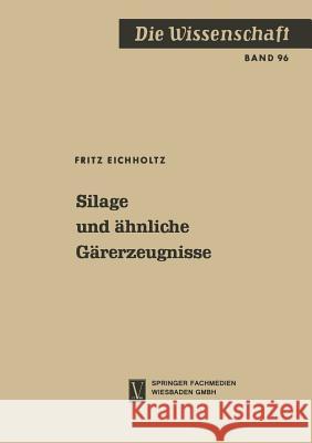 Silage Und Ähnliche Gärerzeugnisse Eichholtz, Fritz 9783663010005 Vieweg+teubner Verlag