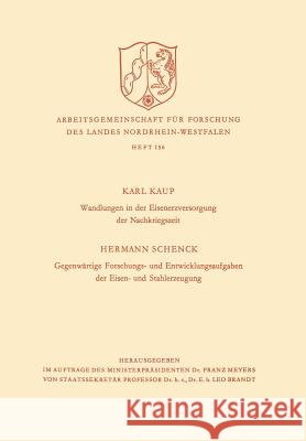 Wandlungen in Der Eisenerzversorgung Der Nachkriegszeit. Gegenwärtige Forschungs- Und Entwicklungsaufgaben Der Eisen- Und Stahlerzeugung Kaup, Karl 9783663010685