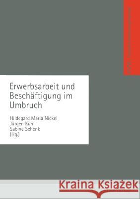 Erwerbsarbeit Und Beschäftigung Im Umbruch Nickel, Hildegard 9783663010869 Vs Verlag Fur Sozialwissenschaften