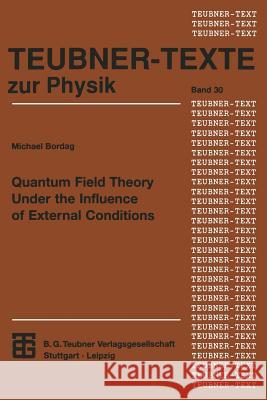 Quantum Field Theory Under the Influence of External Conditions Michael Bordag 9783663012054