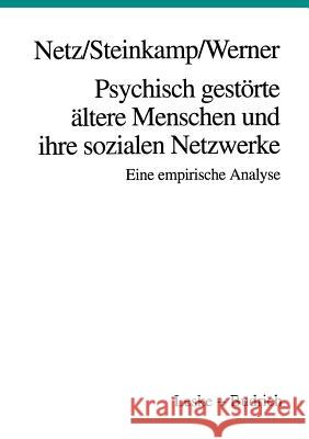 Psychisch Gestörte Ältere Menschen Und Ihre Sozialen Netzwerke: Eine Empirische Analyse Netz, Peter 9783663013358 Vs Verlag Fur Sozialwissenschaften