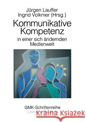 Kommunikative Kompetenz in Einer Sich Verändernden Medienwelt Lauffer, Jürgen 9783663014058