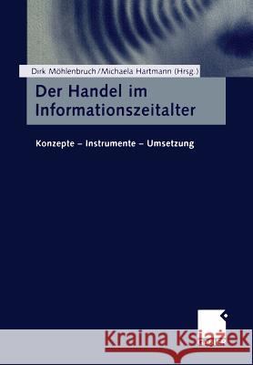 Der Handel Im Informationszeitalter: Konzepte -- Instrumente -- Umsetzung Möhlenbruch, Dirk 9783663015499 Gabler Verlag