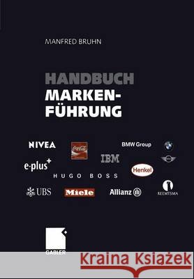 Handbuch Markenführung: Kompendium Zum Erfolgreichen Markenmanagement. Strategien - Instrumente - Erfahrungen Bruhn, Manfred 9783663015581 Gabler Verlag