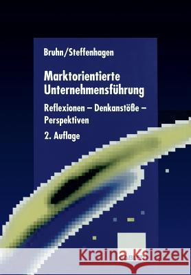 Marktorientierte Unternehmensführung: Reflexionen -- Denkanstöße -- Perspektiven Bruhn, Manfred 9783663015819 Gabler Verlag