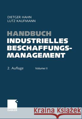 Handbuch Industrielles Beschaffungsmanagement: Internationale Konzepte -- Innovative Instrumente -- Aktuelle Praxisbeispiele Hahn, Dietger 9783663015833 Gabler Verlag