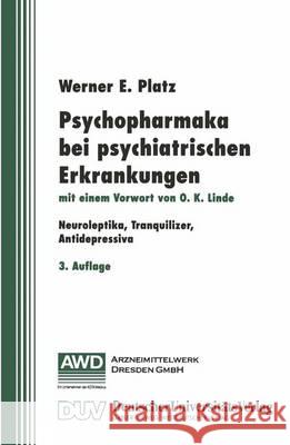 Psychopharmaka Bei Psychiatrischen Erkrankungen: Neuroleptika, Tranquilizer, Antidepressiva Platz, Werner E. 9783663016564 Deutscher Universitatsverlag