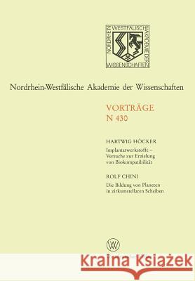 Implantatwerkstoffe -- Versuche Zur Erzielung Von Biokompatibilität. Die Bildung Von Planeten in Zirkumstellaren Scheiben: 414. Sitzung Am 8. November Höcker, Rolf 9783663017264