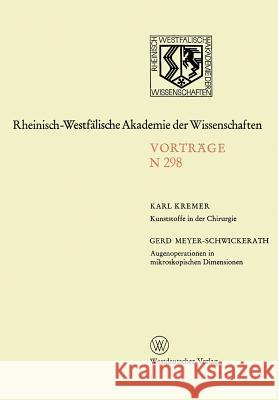 Kunststoffe in Der Chirurgie. Augenoperationen in Mikroskopischen Dimensionen Karl-Gerd Meyer-Schwickerath 9783663017615