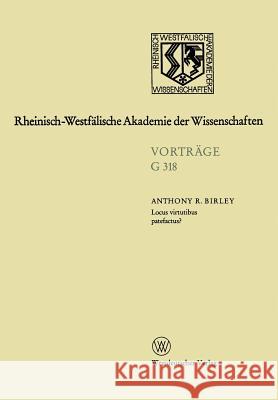 Locus Virtutibus Patefactus? Zum Beförderungssystem in Der Hohen Kaiserzeit: 350. Sitzung Am 16. Oktober 1991 in Düsseldorf Birley, Anthony Richard 9783663018018