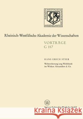 Welteroberung Und Weltfriede Im Wirken Alexanders D. Gr. Hans Erich Stier 9783663018292