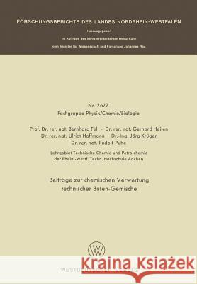 Beiträge Zur Chemischen Verwertung Technischer Buten-Gemische Fell, Bernhard 9783663018599