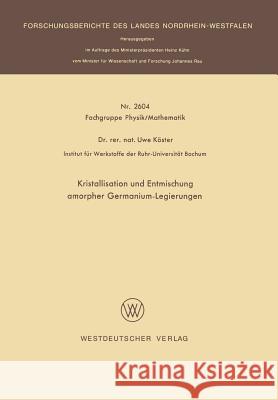 Kristallisation Und Entmischung Amorpher Germanium-Legierungen Uwe Koster 9783663018636 Vs Verlag Fur Sozialwissenschaften