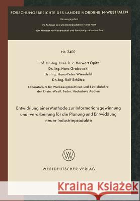 Entwicklung Einer Methode Zur Informationsgewinnung Und -Verarbeitung Für Die Planung Und Entwicklung Neuer Industrieprodukte Opitz, Herwart 9783663018650 Vs Verlag Fur Sozialwissenschaften