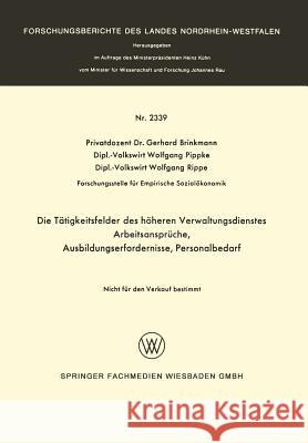 Die Tätigkeitsfelder Des Höheren Verwaltungsdienstes: Arbeitsansprüche, Ausbildungserfordernisse, Personalbedarf Brinkmann, Gerhard 9783663018711 Vs Verlag Fur Sozialwissenschaften