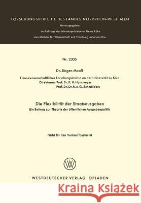 Die Flexibilität Der Staatsausgaben: Ein Beitrag Zur Theorie Der Öffentlichen Ausgabenpolitik Maaß, Jürgen 9783663018759