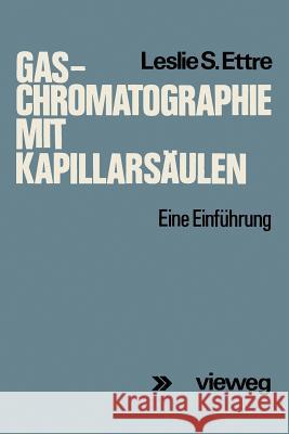 Gas-Chromatographie Mit Kapillarsäulen: Eine Einführung Ettre, Leslie S. 9783663019138 Vieweg+teubner Verlag