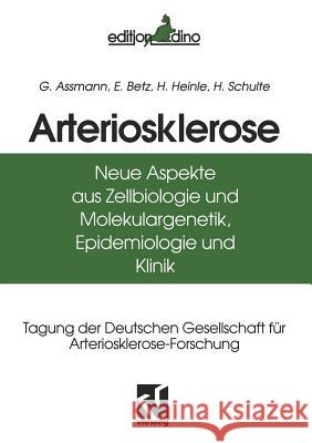 Arteriosklerose: Neue Aspekte Aus Zellbiologie Und Molekulargenetik, Epidemiologie Und Klinik Assmann, G. 9783663019473 Vieweg+teubner Verlag