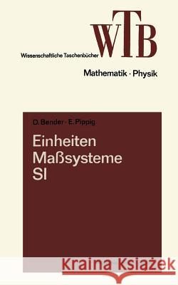 Einheiten, Maßsysteme, Si Bender, Dietrich 9783663019770 Vieweg+teubner Verlag