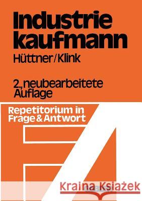 Industriekaufmann: Repetitorium in Frage Und Antwort Hüttner, Erich 9783663020219 Gabler Verlag