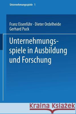 Unternehmungsspiele in Ausbildung Und Forschung Franz Eisenfuhr 9783663020479