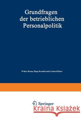 Grundfragen Der Betrieblichen Personalpolitik: Festschrift Zum 65. Geburtstag Von August Marx Braun, Walter 9783663020516