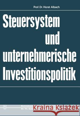 Steuersystem Und Unternehmeriesche Investitionspolitik Horst Albach 9783663020530