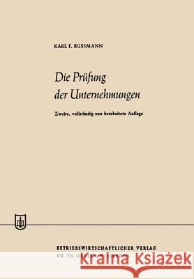 Die Prüfung Der Unternehmungen Bussmann, Karl Ferdinand 9783663020554 Gabler Verlag