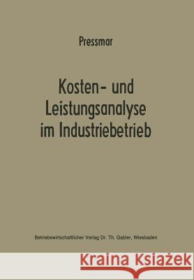 Kosten- Und Leistungsanalyse Im Industriebetrieb Dieter B. Pressmar Dieter B. Pressmar 9783663020752 Springer