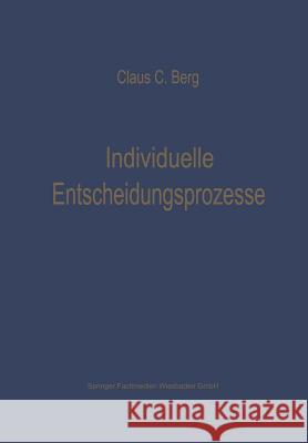 Individuelle Entscheidungsprozesse: Laborexperimente Und Computersimulation Berg, Claus C. 9783663020790 Springer