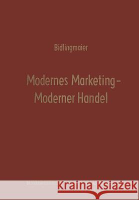 Modernes Marketing -- Moderner Handel: Karl Christian Behrens Zum 65. Geburtstag Bidlingmaier, Johannes 9783663020837