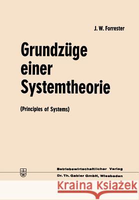 Grundzüge Einer Systemtheorie: Principles of Systems Forrester, Jay Wright 9783663020950 Gabler Verlag