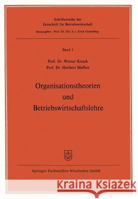 Organisationstheorien Und Betriebswirtschaftslehre Werner Kirsch Werner Kirsch 9783663020998