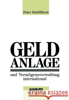 Geldanlage Und Vermögensverwaltung International Schöllhorn, Peter 9783663021179 Gabler Verlag
