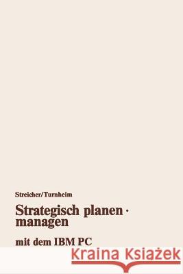 Strategisch Planen - Managen Mit Dem IBM PC Streicher, Georg 9783663021414