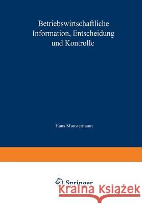 Betriebswirtschaftliche Information, Entscheidung Und Kontrolle: Festschrift Für Hans Münstermann Busse Von Colbe, Walther 9783663029984 Gabler Verlag