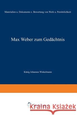 Max Weber Zum Gedächtnis: Materialien Und Dokumente Zur Bewertung Von Werk Und Persönlichkeit König, Na 9783663030126 Vs Verlag Fur Sozialwissenschaften