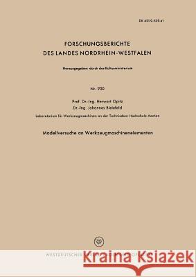 Modellversuche an Werkzeugmaschinenelementen Herwart Opitz 9783663030140 Vs Verlag Fur Sozialwissenschaften