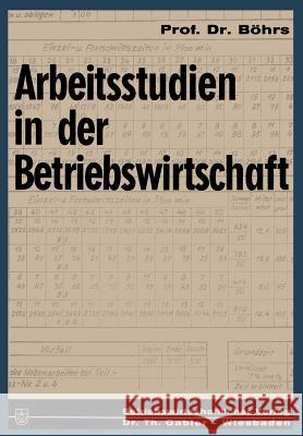 Arbeitsstudien in Der Betriebswirtschaft Hermann Bohrs 9783663030195 Gabler Verlag
