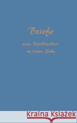 Briefe Eines Bankdirektors an Seinen Sohn Sellien, Reinhold 9783663030263 Gabler Verlag