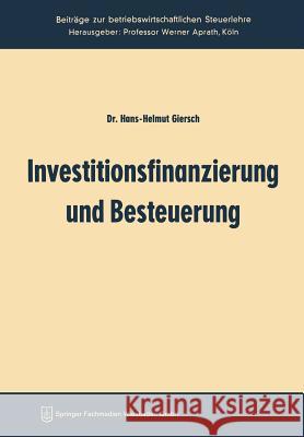 Investitionsfinanzierung Und Besteuerung Hans-Helmut Giersch 9783663030324 Gabler Verlag